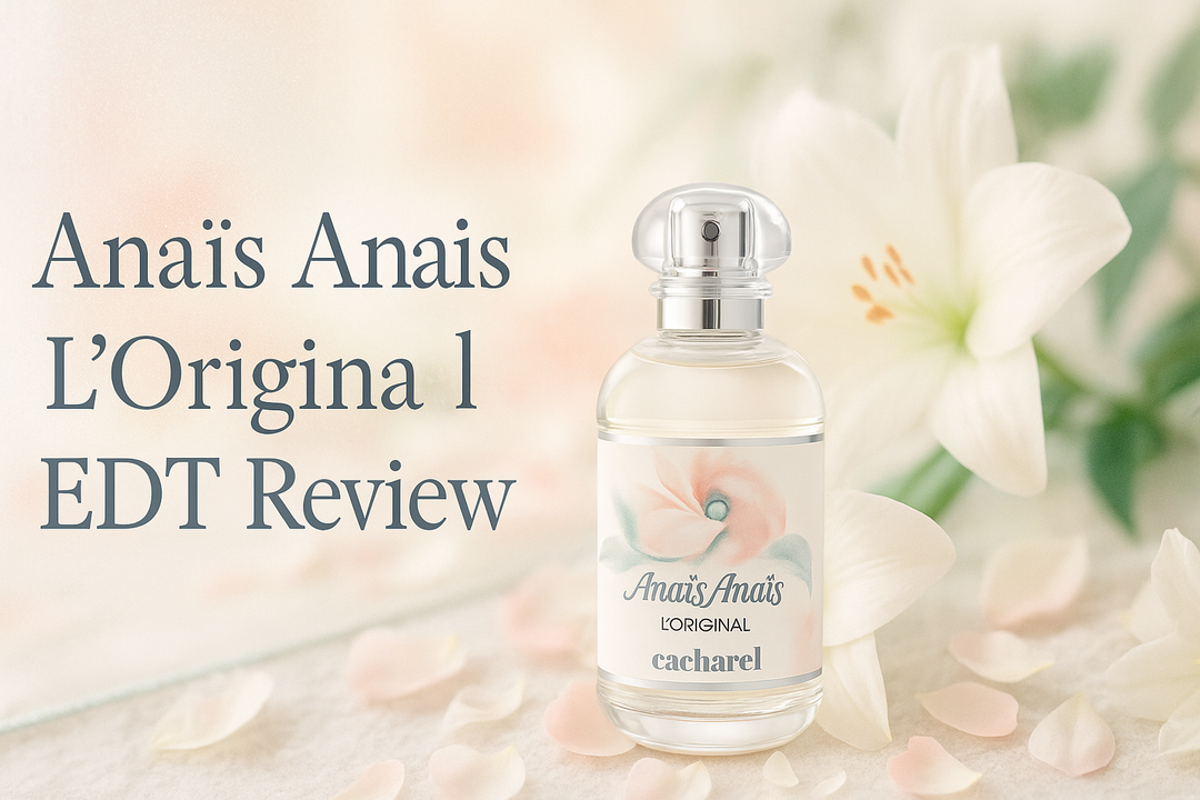 Cacharel Anaïs Anaïs L’Original Eau de Toilette Review- Glow Empire
