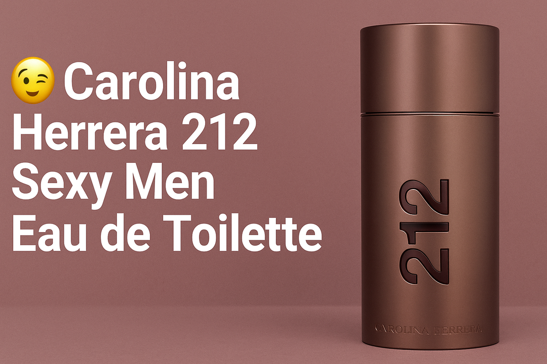 Carolina Herrera 212 Sexy Men Eau de Toilette Review  Glow Empire