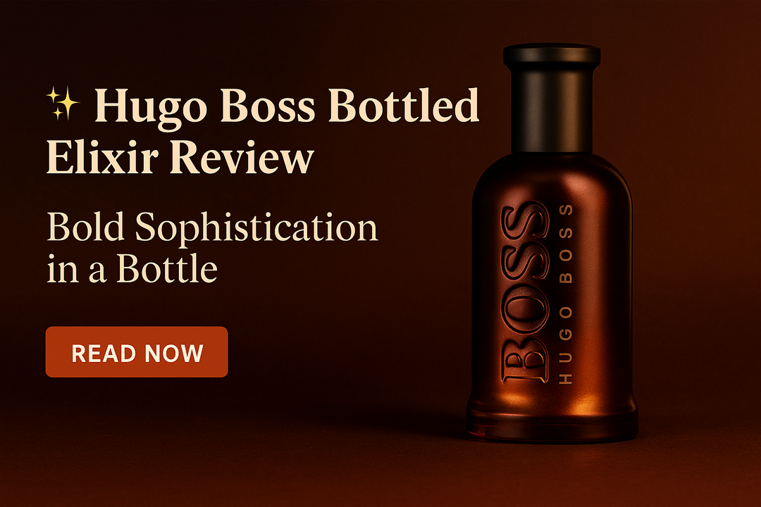 Hugo Boss Bottled Elixir Parfum 50ml Review- Glow Empire
